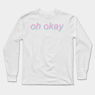 oh okay - pastel text Long Sleeve T-Shirt